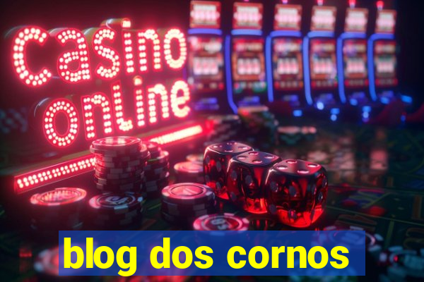 blog dos cornos